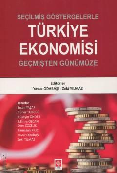 Seçilmiş Göstergelerle Türkiye Ekonomisi Geçmişten Günümüze Yavuz Odabaşı, Zeki Yılmaz  - Kitap