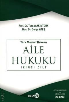 Türk Medeni Hukuku Aile Hukuku İkinci Cilt Prof. Dr. Turgut Akıntürk, Doç. Dr. Derya Ateş  - Kitap