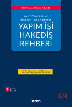 İdare ve Yöneticiler İçin İhaleden – Kesin Hesaba Yapım İşi Hakediş Rehberi İbrahim Atalay  - Kitap