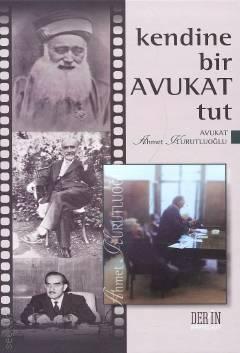Kendine Bir Avukat Tut Ahmet Kurutluoğlu  - Kitap
