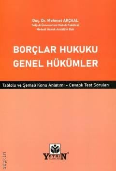 Borçlar Hukuku Genel Hükümler Tablolu ve Şemalı Konu Anlatımı – Cevaplı Test Soruları Doç. Dr. Mehmet Akçaal  - Kitap