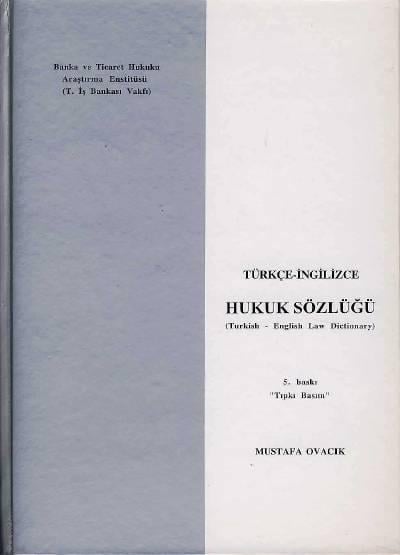 Türkçe – İngilizce Hukuk Sözlüğü (Ciltli) (Turkish – English Law Dictionary) Mustafa Ovacık  - Kitap