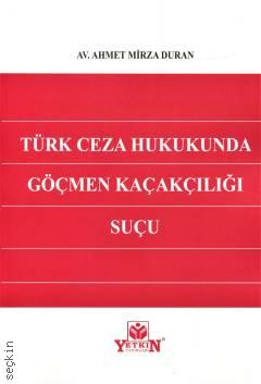 Türk Ceza Hukukunda Göçmen Kaçakçılığı Suçu Ahmet Mirza Duran  - Kitap