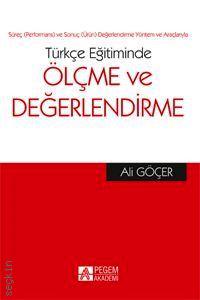 Süreç (Performans) ve Sonuç (Ürün) Değerlendirme Yöntem ve Araçlarıyla Türkçe Eğitiminde Ölçme ve Değerlendirme Ali Göçer  - Kitap