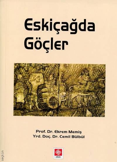 Eskiçağda Göçler Prof. Dr. Ekrem Memiş, Yrd. Doç. Dr. Cemil Bülbül  - Kitap