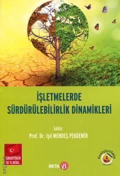 İşletmelerde Sürdürülebilirlik Dinamikleri Prof. Dr. Işıl Mendeş Pekdemir  - Kitap
