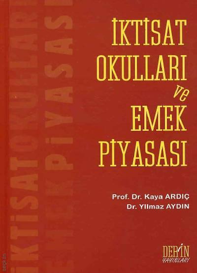 İktisat Okulları ve Emek Piyasası  Prof. Dr. Kaya Ardıç, Dr. Yılmaz Aydın  - Kitap