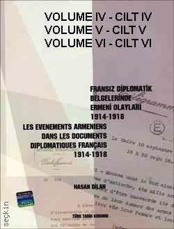 Fransız Diplomatik Belgelerinde Ermeni Olayları Cilt:IV–V–VI Hasan Dilan
