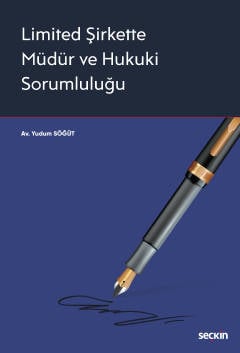 Limited Şirkette Müdür ve Hukuki Sorumluluğu Yudum Söğüt