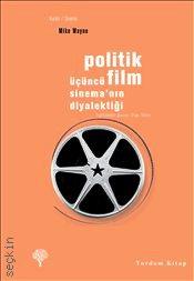 Politik Film : Üçüncü Sinema'nın Diyalektiği Mike Wayne  - Kitap