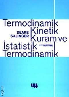 Termodinamik Kinetik Kuram ve İstatistik Termodinamik Francis W. Sears, Gerhard L. Salinger  - Kitap