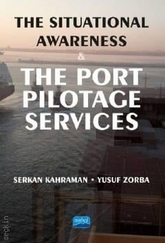 The Situational Awareness and the Port Pilotage Services Serkan Kahraman, Yusuf Zorba  - Kitap