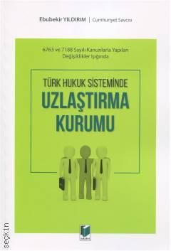 Türk Hukuk Sisteminde Uzlaştırma Kurumu Ebubekir Yıldırım  - Kitap