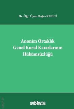 Anonim Ortaklık Genel Kurul Kararlarının Hükümsüzlüğü Buğra Kesici