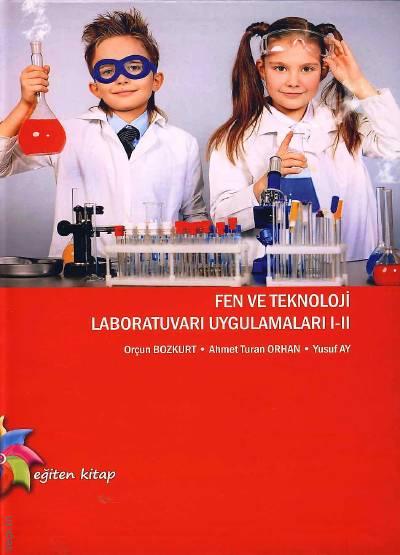Fen ve Teknoloji Laboratuvarı Uygulamaları 1–2  Orçun Bozkurt, Ahmet Turan Orhan, Yusuf Ay