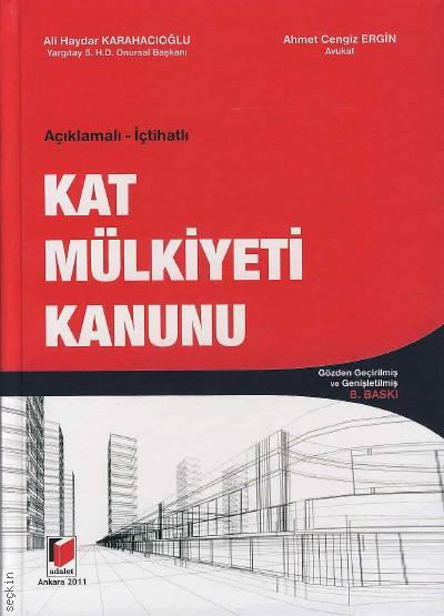 Açıklamalı – İçtihatlı Kat Mülkiyeti Kanunu Ali Haydar Karahacıoğlu, Ahmet Cengiz Ergin  - Kitap
