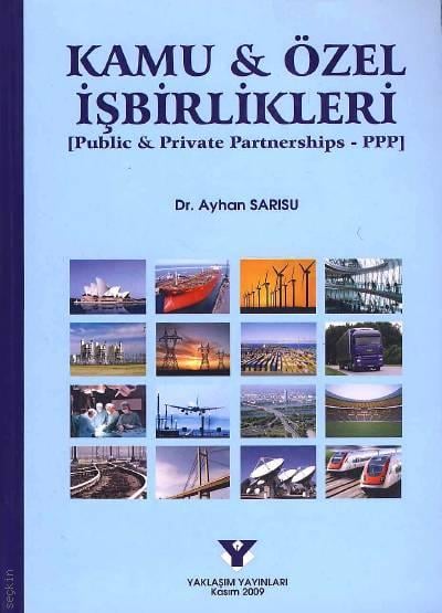 Kamu & Özel İşbirlikleri (Public & Private Partnerships – PPP) Dr. Ayhan Sarısu  - Kitap