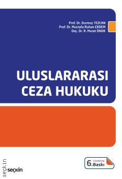 Uluslararası Ceza Hukuku Prof. Dr. Durmuş Tezcan, Prof. Dr. Mustafa Ruhan Erdem, Doç. Dr. Rıfat Murat Önok  - Kitap