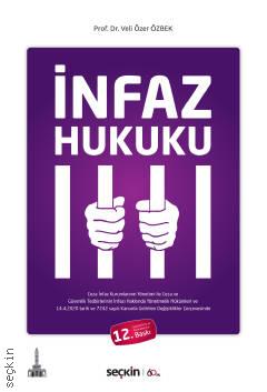 İnfaz Hukuku Ceza İnfaz Kurumlarının Yönetimi ile Ceza ve Güvenlik Tedbirlerinin İnfazı Hakkında Yönetmelik Hükümleri ve 14.4.2020 Tarih ve 7242 Sayılı Kanunla Getirilen Değişiklikler Çerçevesinde Prof. Dr. Veli Özer Özbek  - Kitap
