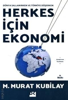 Herkes İçin Ekonomi Dünya Sallanırken ve Türkiye Düşerken M. Murat Kubilay  - Kitap