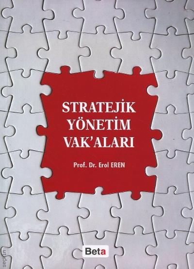 Stratejik Yönetim Vakaları Prof. Dr. Erol Eren  - Kitap