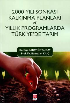 2000 Yılı Sonrası Kalkınma Planları ve Yıllık Programlarda Türkiye'de Tarım Ramazan Kılıç, Ezgi Babayiğit Sunay