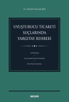 Uyuşturucu Ticareti Suçlarında Yargıtay Rehberi Av. İbrahim Burak Şen  - Kitap