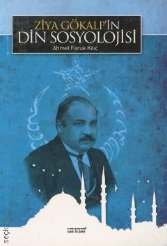 Ziya Gökalp'in Din Sosyolojisi Ahmet Faruk Kılıç