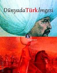 Dünyada Türk İmgesi Özlem Kumrular  - Kitap