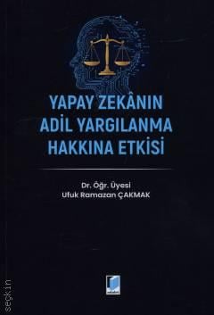 Yapay Zekanın Adil Yargılanma Hakkına Etkisi