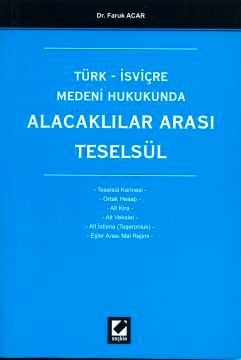 Türk – İsviçre Medeni Hukukunda Alacaklılar Arası Teselsül Dr. Faruk Acar  - Kitap