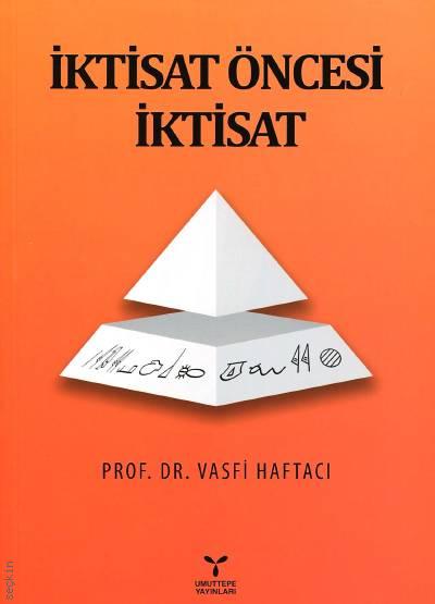 İktisat Öncesi İktisat Prof. Dr. Vasfi Haftacı  - Kitap
