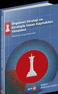 Örgütsel Strateji ve Stratejik İnsan Kaynakları Yönetimi Sektörel Uygulamalar Mehmet Sağır  - Kitap