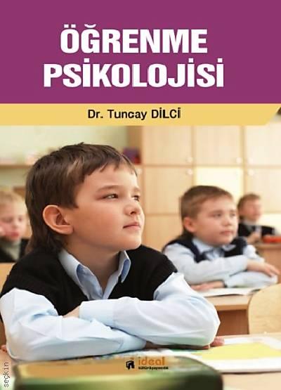Öğrenme Psikolojisi Yrd. Doç. Dr. Tuncay Dilci  - Kitap