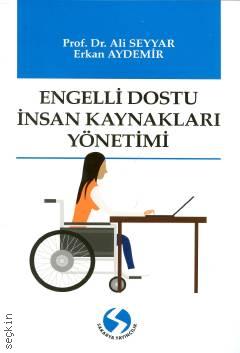 Engelli Dostu İnsan Kaynakları Yönetimi Prof. Dr. Ali Seyyar, Erkan Aydemir  - Kitap