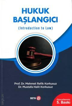 Hukuk Başlangıcı Prof. Dr. Mehmet Refik Korkusuz, Dr. M. Halit Korkusuz  - Kitap