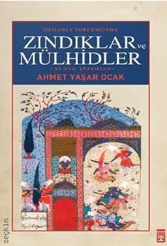 Osmanlı Toplumunda Zındıklar ve Mülhidler (Ciltli) Ahmet Yaşar Ocak  - Kitap