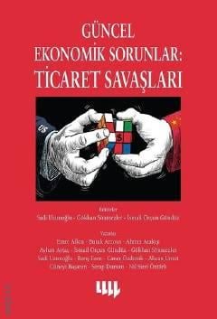 Güncel Ekonomik Sorunlar: Ticaret Savaşları İsmail Sadi Uzunoğlu, Gökhan Sönmezler, İsmail Orçun G