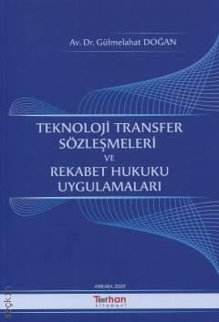 Teknoloji Transfer Sözleşmeleri ve Rekabet Hukuku Uygulamaları	  Gülmelahat Doğan  - Kitap