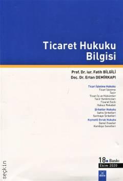 Ticaret Hukuku Bilgisi Prof. Dr. Fatih Bilgili, Doç. Dr. Ertan Demirkapı  - Kitap