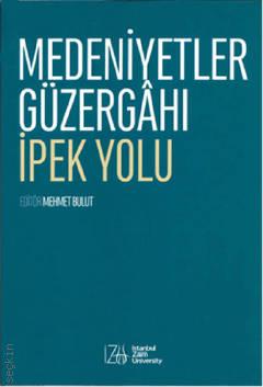 Medeniyetler Güzergahı İpek Yolu Mehmet Bulut  - Kitap