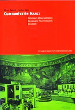 Cumhuriyetin Harcı – 2 (Köktenci Modernitenin Ekonomik Politikasının Gelişimi) İlhan Tekeli, Selim İlkin  - Kitap