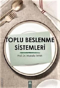 Toplu Beslenme Sistemleri Prof. Dr. Mustafa Tayar  - Kitap