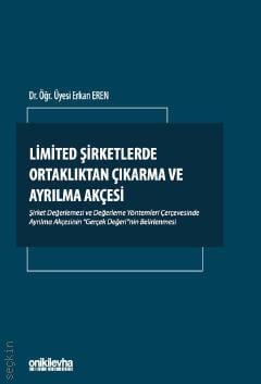 Limited Şirketlerde Ortaklıktan Çıkarma ve Ayrılma Akçesi Dr. Öğr. Üyesi Erkan Eren  - Kitap