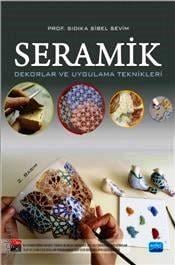 Seramik
 Dekorlar ve Uygulama Teknikleri Sıdıka Sibel Sevim  - Kitap