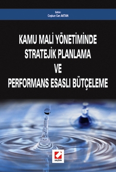 Kamu Mali Yönetiminde Stratejik Planlama ve Performans Esaslı Bütçeleme Prof. Dr. Coşkun Can Aktan  - Kitap