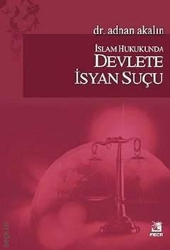 İslam Hukukunda Devlete İsyan Suçu Dr. Adnan Akalın  - Kitap