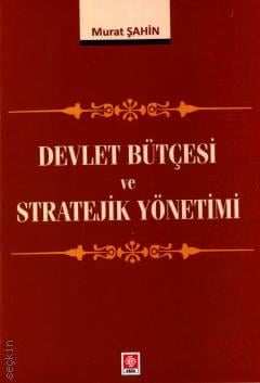 Devlet Bütçesi ve Stratejik Yönetimi Murat Şahin  - Kitap