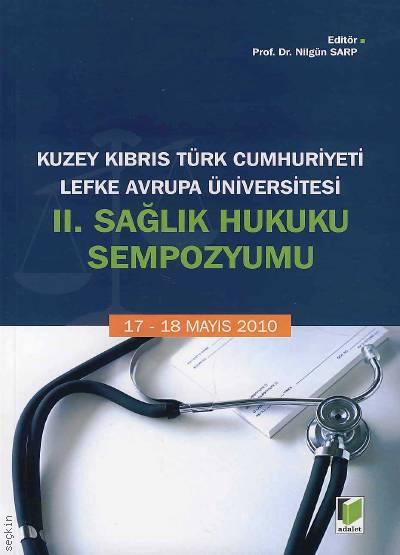 Kuzey Kıbrıs Türk Cumhuriyeti Lefke Avrupa Üniversitesi II. Sağlık Hukuku Sempozyumu Prof. Dr. Nilgün Sarp  - Kitap