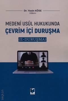 Medeni Usul Hukukunda Çevrim İçi Duruşma (e – Duruşma) Dr. Yasin Köse  - Kitap